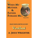 When My Mother & Father Forsake Me...The Workbook: Five G.R.A.C.E. Steps for Healing Parental Rejection & Hurts