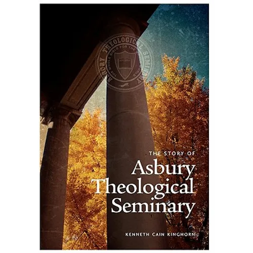 The Story of Asbury Theological Seminary