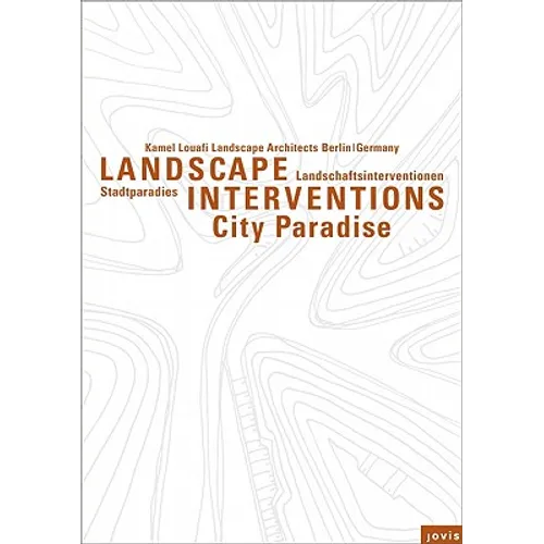 Kamel Louafi Landscape Architects: Landscape Interventions: Stadtparadiese / City Paradises