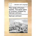 The vanity of human wishes. The tenth satire of Juvenal, imitated by Samuel Johnson.