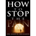 How to Stop the Pain: Discover Emotional Freedom from the Pain of Suffering by Entering Into the Realm of God's Love