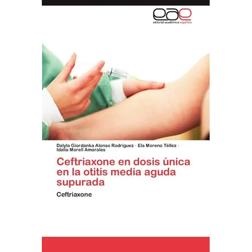 Ceftriaxone En Dosis Unica En La Otitis Media Aguda Supurada