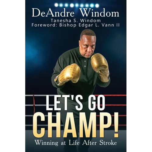 Let's Go Champ!: Winning at Life After Stroke