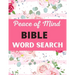 Peace of Mind Bible Word Search: Challenging Peace of Mind Bible Word Book Puzzles Book Great for improving Persistence and Problem Solving Skills Wor