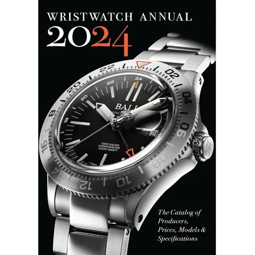 Wristwatch Annual 2024: The Catalog of Producers, Prices, Models, and Specifications