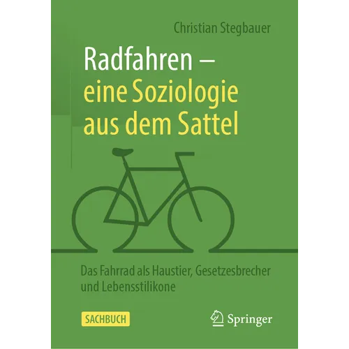 Radfahren - Eine Soziologie Aus Dem Sattel: Das Fahrrad ALS Haustier, Gesetzesbrecher Und Lebensstilikone