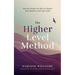 The Higher Level Method: Success Stories on How to Master Your Business and Life Goals