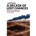 Syria - A Decade of Lost Chances: Repression and Revolution from Damascus Spring to Arab Spring