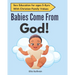 Babies Come From God!: A Christian Children's Book About The Miracle Of Life - Moral Sex Education