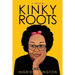 Kinky Roots: A Memoir