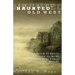 Haunted Old West: Phantom Cowboys, Spirit-Filled Saloons, Mystical Mine Camps, And Spectral Indians