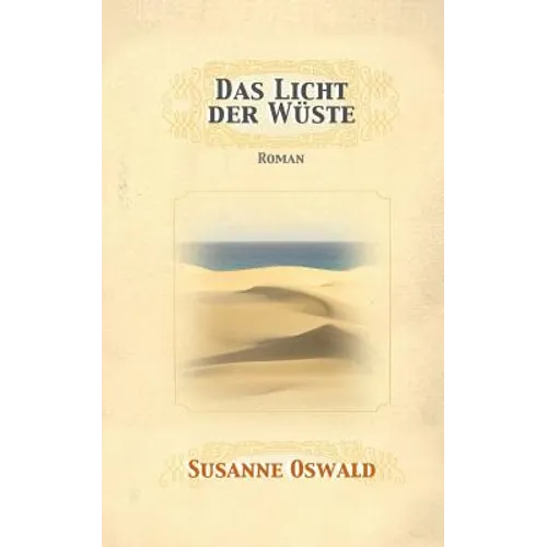 Das Licht der Wueste: Roman