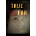 True Fan: Real Life Poetry