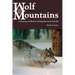 Wolf Mountains, Volume 6: A History of Wolves Along the Great Divide