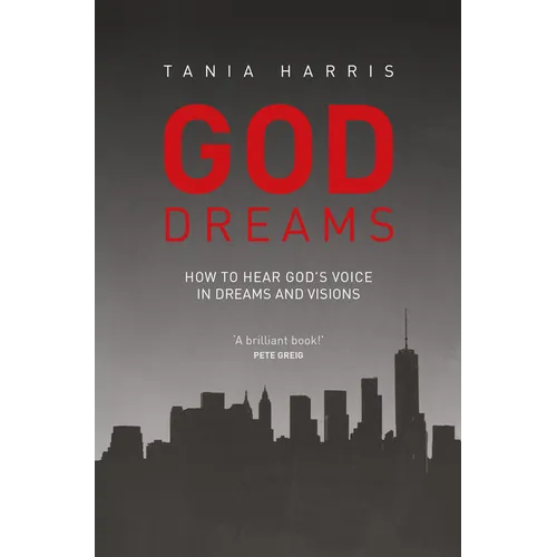 God Dreams: How to Hear God's Voice in Dreams and Visions