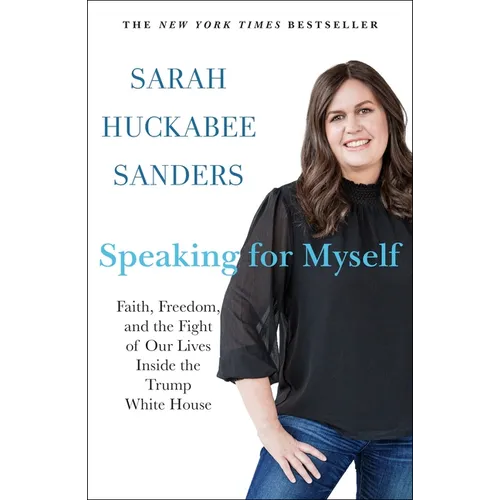 Speaking for Myself: Faith, Freedom, and the Fight of Our Lives Inside the Trump White House