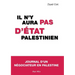 Il n'y aura pas d'état palestinien: Journal d'un négociateur en Palestine