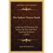 The Sailors' Prayer Book: A Manual Of Devotion For Sailors At Sea, And Their Families At Home (1852)
