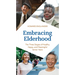 Embracing Elderhood: The Three Stages of Healthy, Happy, and Meaningful Senior Years