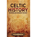 Celtic History: An Enthralling Overview of the Celts
