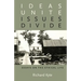 Ideas Unite, Issues Divide: Essays on the Ethical Life