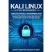 Kali Linux for Beginners: Computer Hacking & Programming Guide With Practical Examples Of Wireless Networking Hacking & Penetration Testing With