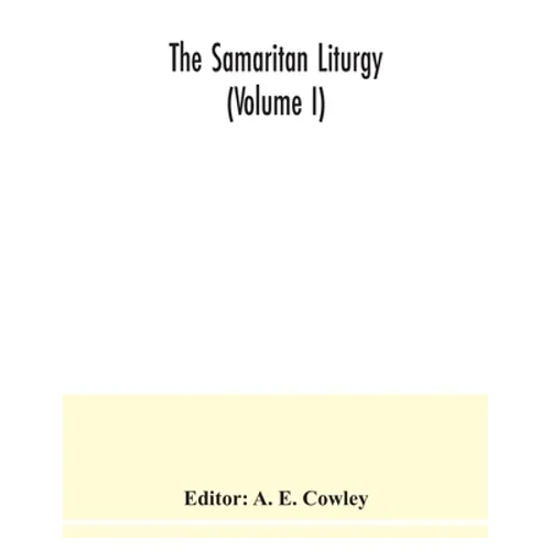 The Samaritan Liturgy (Volume I)