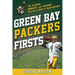 Green Bay Packers Firsts: The Players, Moments, and Records That Were First in Team History