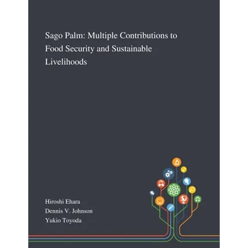 Sago Palm: Multiple Contributions to Food Security and Sustainable Livelihoods