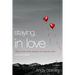 The Staying in Love Bible Study Participant's Guide: Falling in Love Is Easy, Staying in Love Requires a Plan (Participant's Guide)