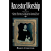 Ancestor Worship: Volume I: A Brief History of the Allen, Sabine, Davis, Adams and Dana Families of New England
