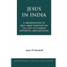 Jesus in India: A Reexamination of Jesus' Asian Traditions in the Light of Evidence Supporting Reincarnation