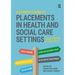 A Student's Guide to Placements in Health and Social Care Settings: From Theory to Practice