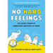 No Hard Feelings: The Secret Power of Embracing Emotions at Work