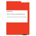 The Use of Force in International Law: On the Historical Evolution and Actual Content of the Prohibition