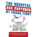 The hospital has captured my friend Teddy