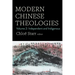 Modern Chinese Theologies: Volume 2: Independent and Indigenous