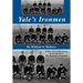 Yale's Ironmen: A Story of Football & Lives in the Decade of the Depression & Beyond