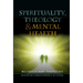 Spirituality, Theology and Mental Health: Interdisciplinary Perspectives
