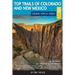 Top Trails of Colorado and New Mexico: Includes Mesa Verde, Chaco, Colorado National Monument, Great Sand Dunes and Black Canyon of the Gunnison Natio