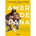 Amor de Pana: Como Construyendo Mi Gran Sueño, Un Refugio de Animales, Descubrí El Amor Más Incondicional Que Existe / Unconditional Love