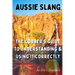 Aussie Slang: The Cobber's Guide to Understanding & Using It Correctly