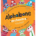 Alphabone Orchestra: A magically musical journey through the alphabet