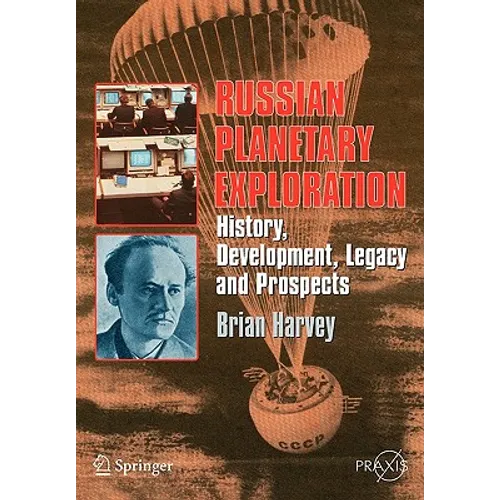 Russian Planetary Exploration: History, Development, Legacy, Prospects
