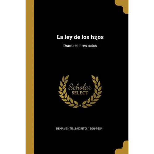 La ley de los hijos: Drama en tres actos