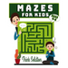 Mazes For Kids Ages 4-8: Maze Activity Book - 4-6, 6-8 - Workbook for children, Puzzles, and Problem Solving