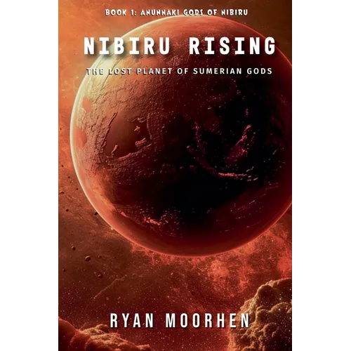 Nibiru Rising, the Lost Planet of Sumerian Gods