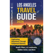 Los Angeles Travel Guide: Captivating Adventures through Hollywood Glamour, Beach Vibes, LA Landmarks, Hidden Gems, and More