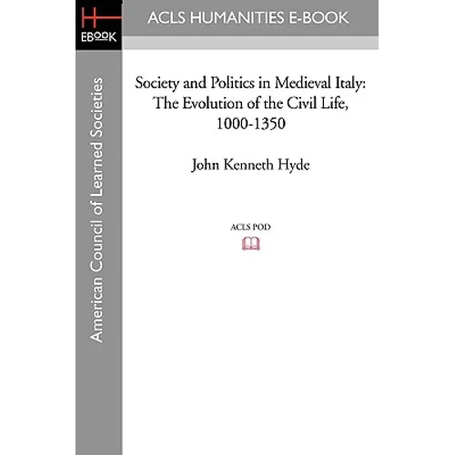 Society and Politics in Medieval Italy: The Evolution of the Civil Life, 1000-1350