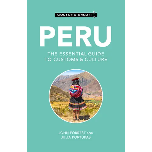 Peru - Culture Smart!: The Essential Guide to Customs & Culture